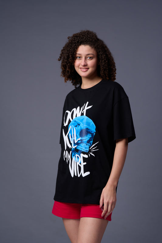 Don't Kill My Vibe Printed Black Oversized T-Shirt for Women