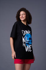 Don't Kill My Vibe Printed Black Oversized T-Shirt for Women