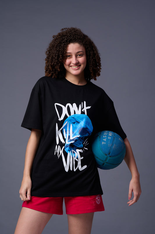 Don't Kill My Vibe Printed Black Oversized T-Shirt for Women