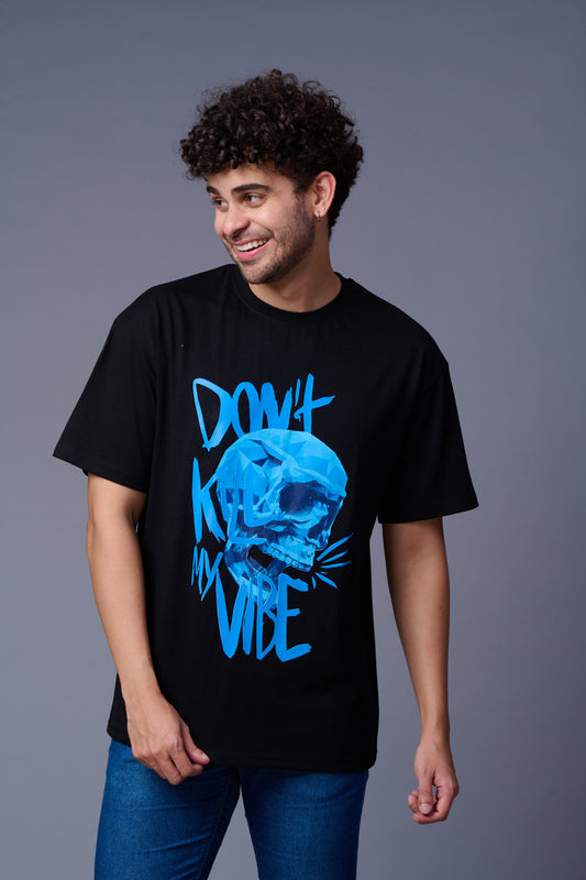 Don't Kill My Vibe Printed Black Oversized T-Shirt for Men