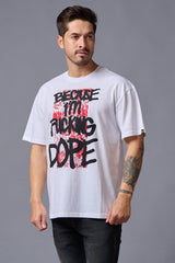 I'm Funking Dope (in Black) Printed White Oversized T-Shirt for Men - Go Devil