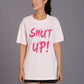 Shut Up Printed Pink Oversized T-Shirt for Women - Go Devil