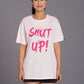 Shut Up Printed Pink Oversized T-Shirt for Women - Go Devil